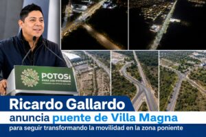 RGC, Ricardo Gallardo, Ricardo Gallardo Cardona, Gobierno del Estado de San Luis Potosí, SLP, Villa Magna, Puente